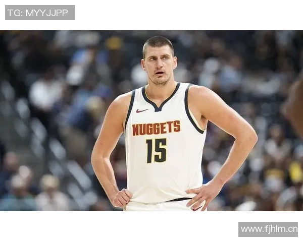 约基奇赞黄忠哈达威超越3D球员身份具备出色突破能力 约基奇赞黄忠哈达威超越3D球员身份具备出色突破能力