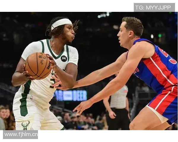 字母哥与特纳的化学反应即将开启反馈交流助力球队合作提升